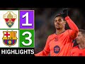 Elche vs Barcelona 1-3 | Resumen y Goles | La Liga 2026 ⚽