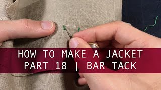 Part 18 - Bar Tack How To Make A Bespoke Jacket Tailoring In Practice