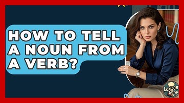 How To Tell A Noun From A Verb? - Lexicon Lounge