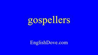 How to pronounce gospellers in American English