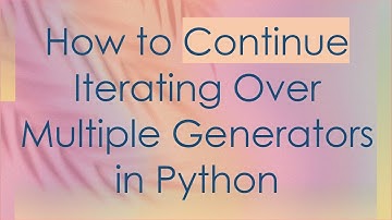 How to Continue Iterating Over Multiple Generators in Python