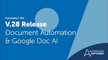 Automation 360 Release V.28 | Document Automation & Google Doc AI