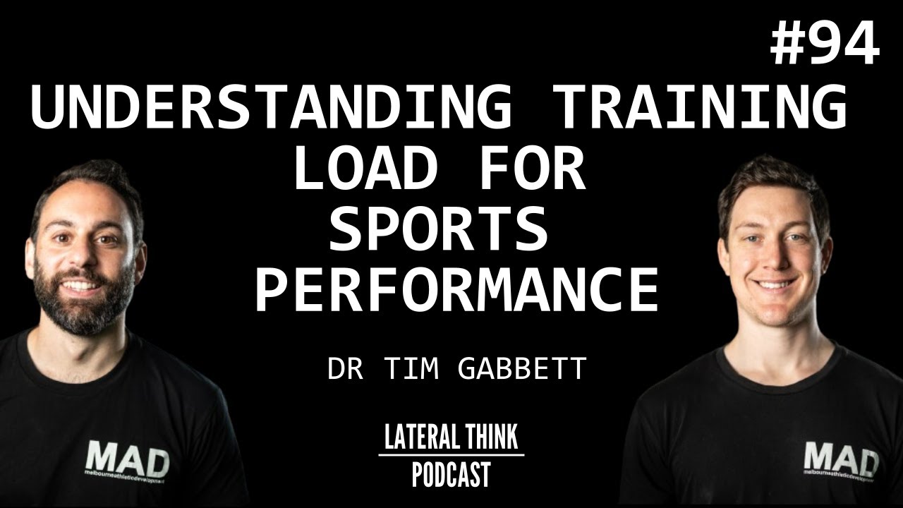 Understand Training Load to Optimise Sports Performance | Lateral Think Podcast Dr Tim Gabbett Ep 94