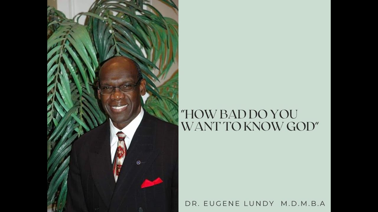 "How BAD do you want to know God" Dr. Eugene Lundy YouTube