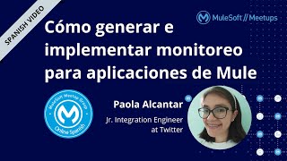 Celebrity Cómo generar e implementar monitoreo para aplicaciones de Mule - Online Spanish MuleSoft Meetup #9 Profile