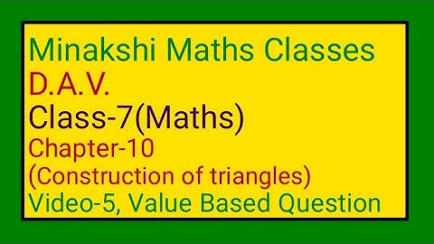 DAV || Class-7(Maths) || Chapter-10(Construction of triangles)|| Video-5 || Value Based Question