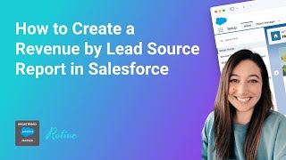 How to Create a Revenue by Lead Source Report in Salesforce