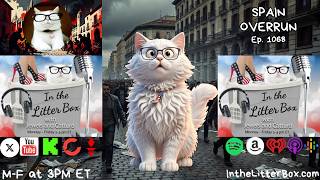 SPAIN OVERRUN | In the Litter Box w/ Jewels & Catturd – Ep. 1068 – 7/31/2026