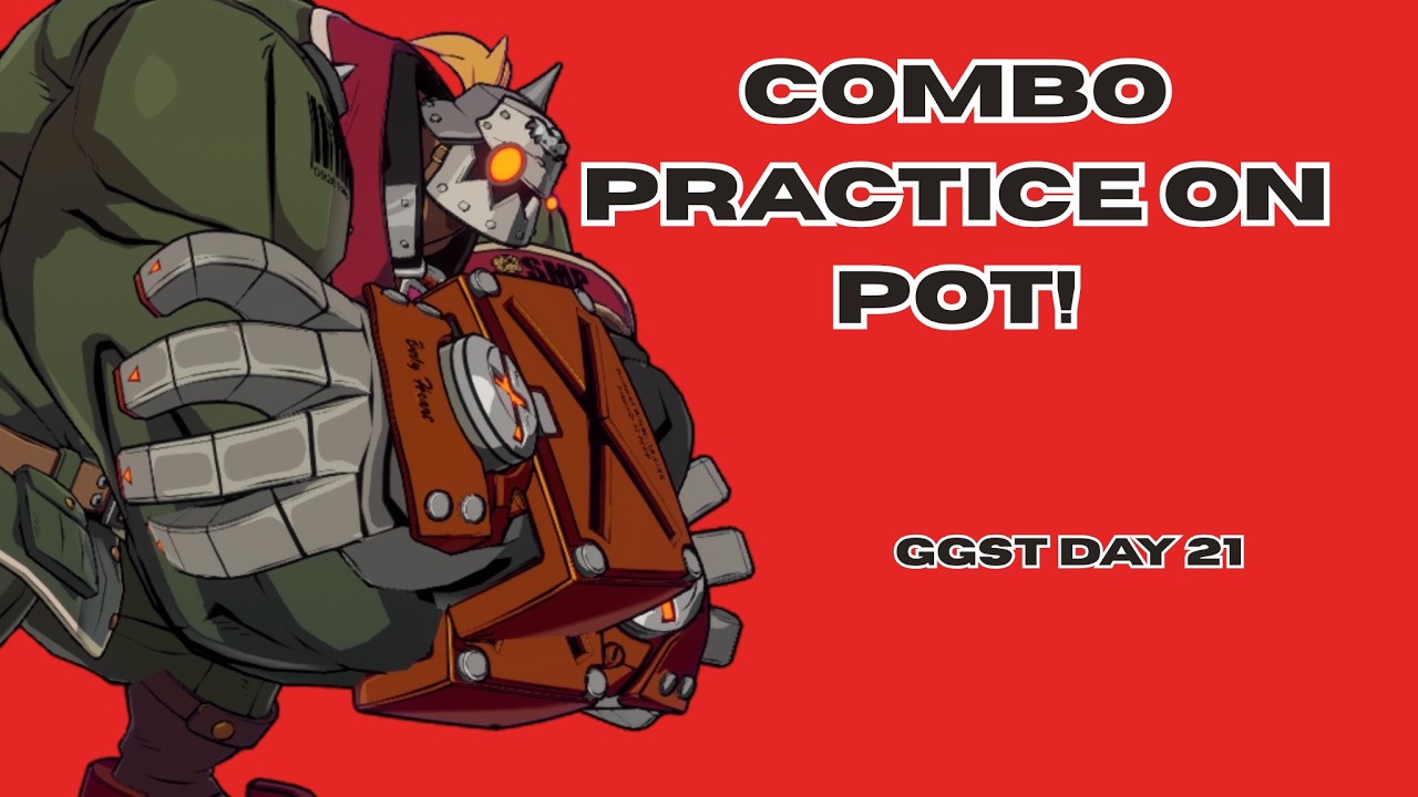Combo practice on Pot! (GGST day 21)