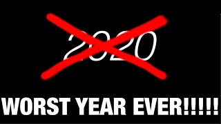2020 RANT! ( why is it the WORST Year Ever! )