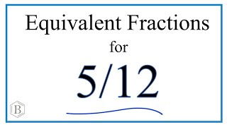 Famous How to Find Equivalent Fractions for 5/12 Net Worth