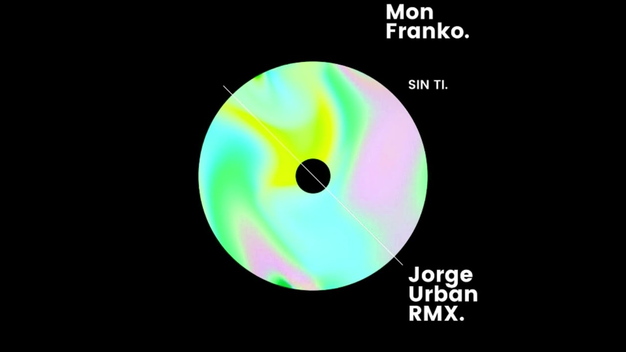MON FRANKO SIN TI (JORGE URBAN RMX)