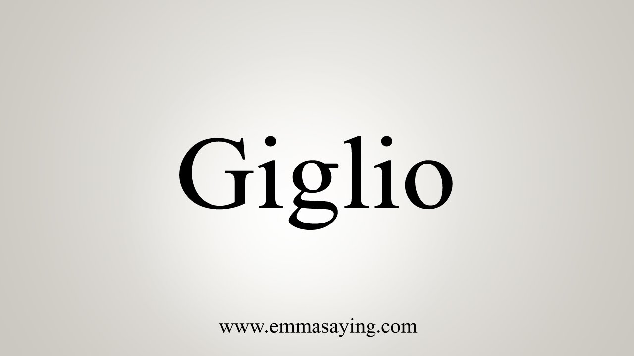 How To Say Giglio YouTube
