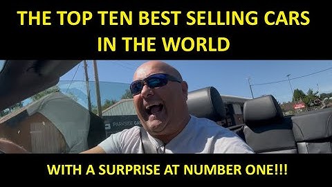LE TOP 10 DES VOITURES LES PLUS VENDUES AU MONDE - LE NUMÉRO UN PEUT VOUS SURPRENDRE !!