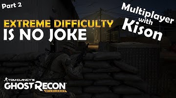 EXTREME DIFFICULTY IS NO JOKE - Ghost Recon Wildlands - Part 2