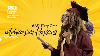 #ASUPrepGrad Profile: Mahkaylah Hopkins