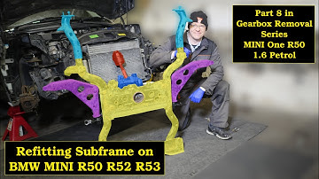 Part 8 - Refitting Subframe on BMW MINI R50 R52 R53 in the Gearbox & Clutch Removal Series 🚗🚗