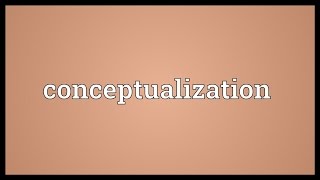 Conceptualization Meaning