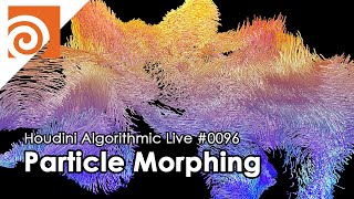 Houdini Algorithmic Live #096 - Particle Morphing