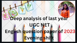 DEEP ANALYSIS OF UGC NET ENGLISH QUESTION PAPER OF 2023 || EVENING SHIFT || PART 1