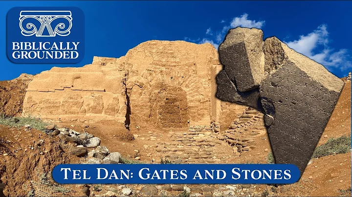 Biblically Grounded | Episode 35: Tel Dan: Gates and Stones