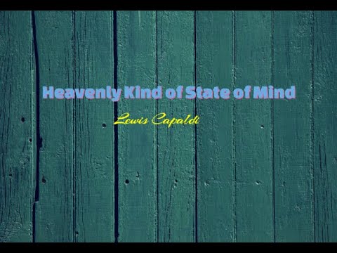 Lewis Capaldi - Heavenly Kind Of State Of Mind (Official Lyric Video