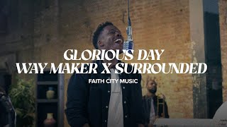Faith City Music: Glorious Day x Way Maker x Surrounded