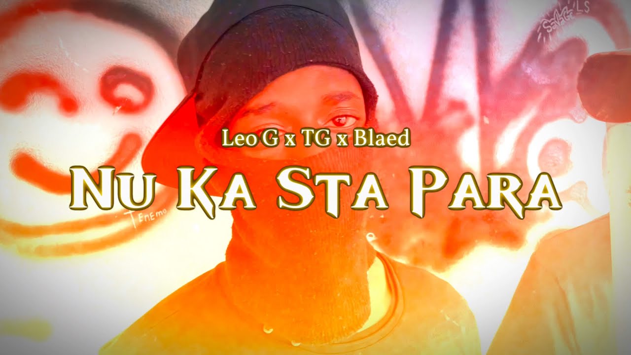 Leo G Feat TG_03 X Blaed - Nu Ka Sta Para_(Official VideoClip) - YouTube