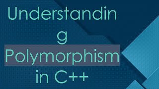 Understanding Polymorphism in C++
