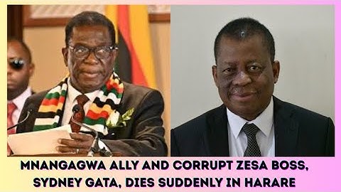 MNANGAGWA ALLY AND CORRUPT ZESA BOSS, SYDNEY GATA, DIES SUDDENLY IN HARARE