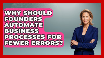 Why Should Founders Automate Business Processes For Fewer Errors? - Founders Supporting Founders