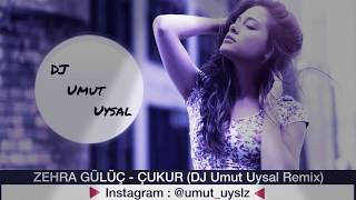 Zehra Gülüç - Çukur (DJ Umut Uysal Remix) Resimi