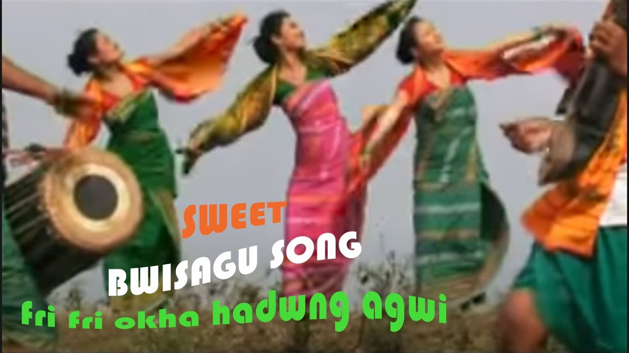 Fri Fri Okha Hadwng Agwi  Beautiful Bwisagu Song