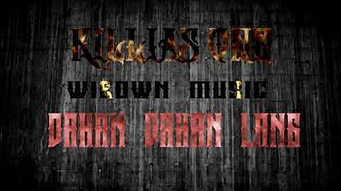 DAHAN DAHAN LANG - KILLIAS ONE - WIEOWN MUSIC