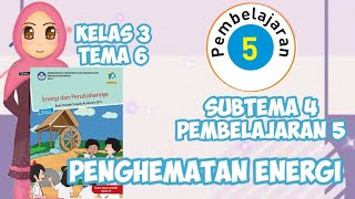 KELAS 3 TEMA 6 SUBTEMA 4 PEMBELAJARAN 5 || PENGHEMATAN ENERGI || VIDEO PEMBELAJARAN TEMATIK