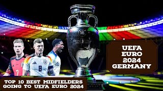 UEFA Euro 2024 • Top 10 Best Midfielders Going to UEFA Euro 2024 [Ranked]