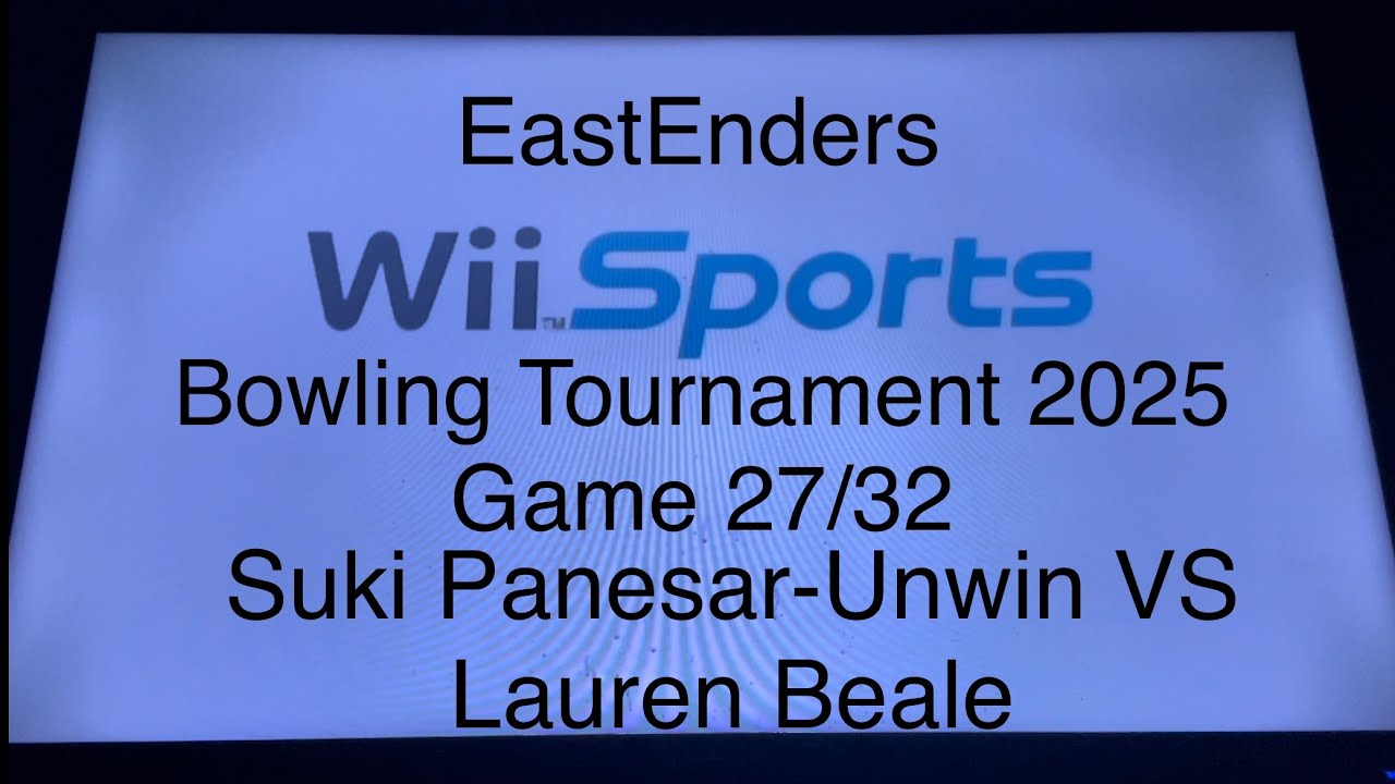 EastEnders Wii Sports Bowling Tournament 2025 Game 27/32 Suki Panesar-Unwin VS Lauren Beale