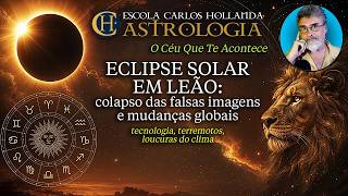 Eclipse Solar em Leão 12/08: colapso das falsas imagens e mudanças globais