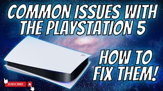 COMMON ISSUES WITH THE PS5 AND HOW TO FIX THEM