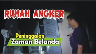 SANGAT SERAM‼️ EKSPLORE RUMAH ANGKER MURID MURID MBAH EKO DI RUMAH PENINGGALAN BELANDA