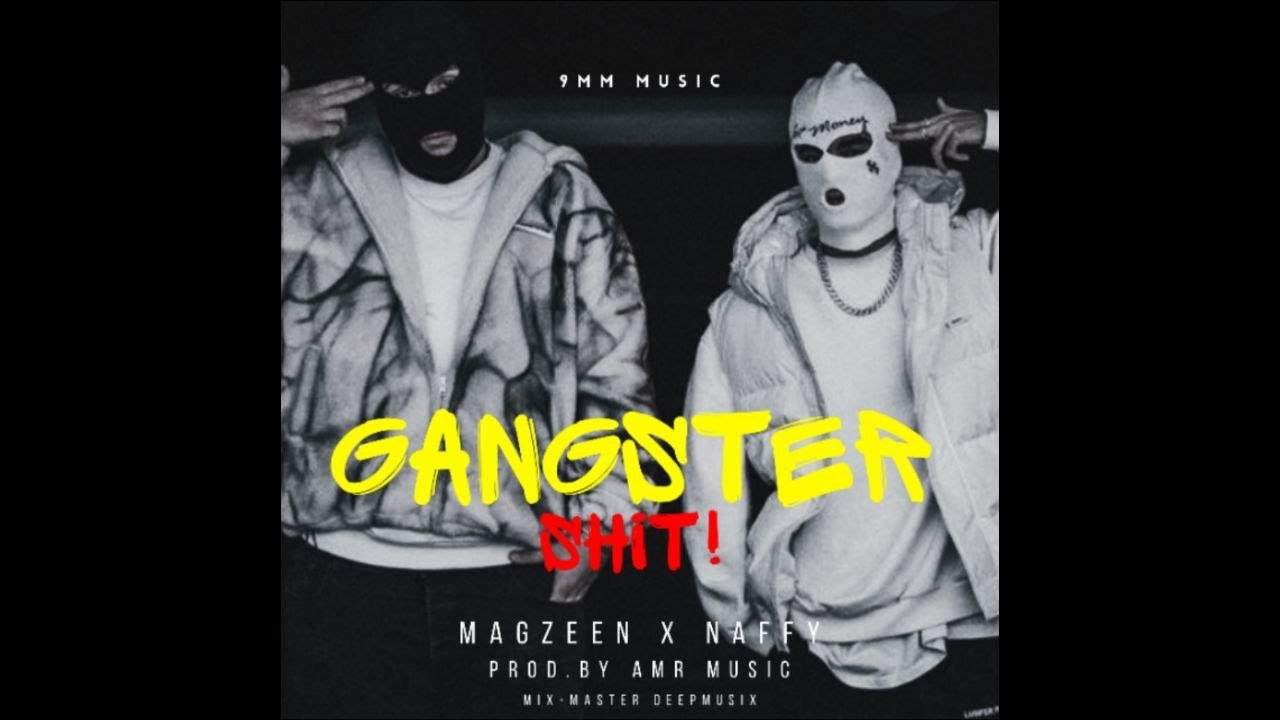 GANGSTER SHIT - NAFFY X MAGZEEN -PROD BY. AMR MUSIC (OFFICIAL AUDIO)