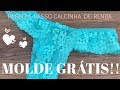 MOLDE GRÁTIS - CALCINHA DE RENDA