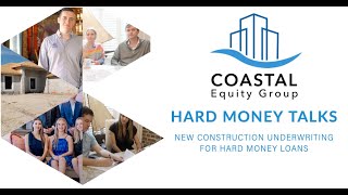 Hard Money Talks with Coastal Equity Group - Underwriting for New Construction