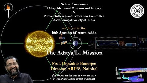 Aditya L1 Mission a talk by Prof. Dipankar Banerjee, Director, ARIES