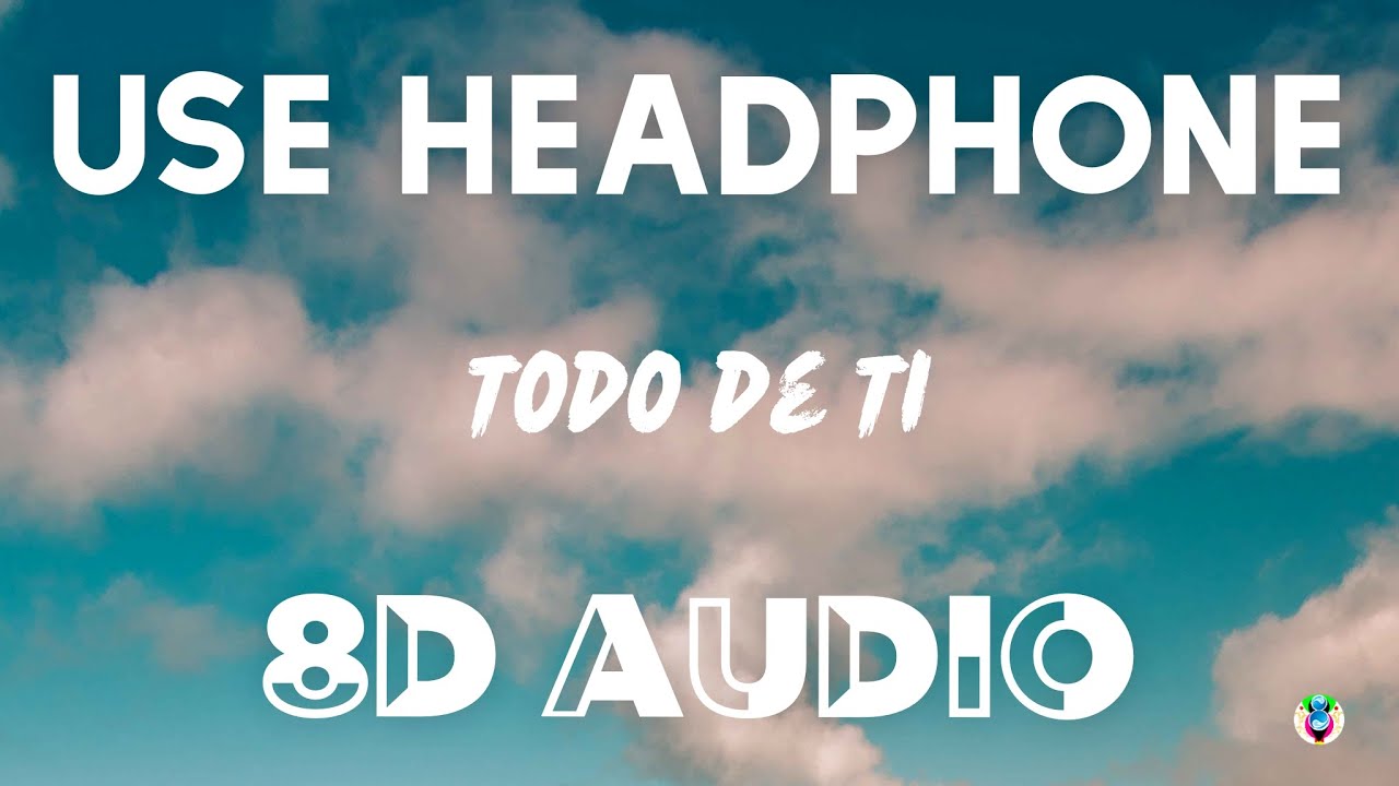 Rauw Alejandro - Todo de Ti (8D AUDIO)