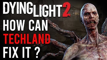Dear Techland here is how you can Fix Dying Light 2