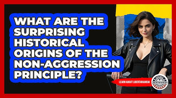 What Are The Surprising Historical Origins Of The Non-Aggression Principle?
