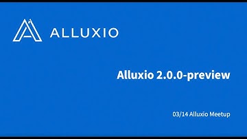 Alluxio 2.0 Preview Release Deep Dive (Alluxio Meetup)