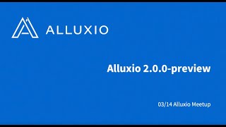 Alluxio 2.0 Preview Release Deep Dive (Alluxio Meetup)