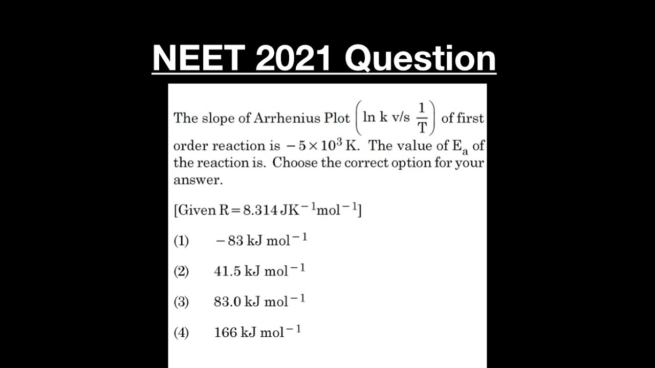 The slope of Arrhenius Plot (ln k vs 1/T) of firstorder reaction is −5× ...
